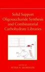 Cover: Solid Support Oligosaccharide Synthesis and Combinatorial Carbohydrate Libraries - Wiley