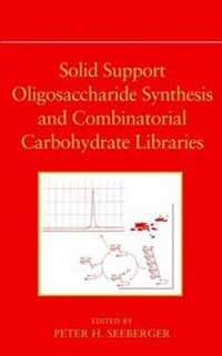 Enlarge image Cover: Solid Support Oligosaccharide Synthesis and Combinatorial Carbohydrate Libraries - Wiley