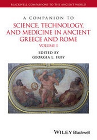 Enlarge image Cover: A Companion to Science, Technology, and Medicine in Ancient Greece and Rome - Wiley