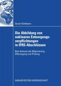 Abbildung von: Die Abbildung von nuklearen Entsorgungsverpflichtungen in IFRS-Abschlüssen - Springer Gabler