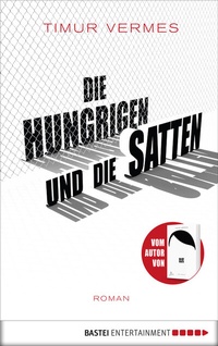 Abbildung von: Die Hungrigen und die Satten - Bastei Lübbe