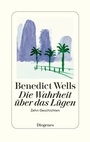 Cover: Die Wahrheit über das Lügen - Diogenes
