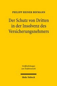 Abbildung von: Der Schutz von Dritten in der Insolvenz des Versicherungsnehmers - Mohr Siebeck
