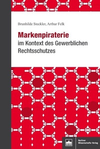 Abbildung von: Markenpiraterie im Kontext des Gewerblichen Rechtsschutzes - Berliner Wissenschafts-Verlag