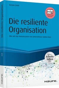 Abbildung von: Die resiliente Organisation - inkl. Arbeitshilfen online - Haufe-Lexware