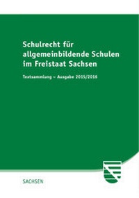 Abbildung von: Schulrecht für allgemeinbildende Schulen im Freistaat Sachsen - Ausgabe 2015/2016 - SV SAXONIA