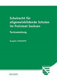 Abbildung von: Schulrecht für allgemeinbildende Schulen im Freistaat Sachsen - Ausgabe 2018/2019 - SV SAXONIA
