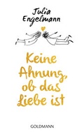 Cover: Keine Ahnung, ob das Liebe ist - Goldmann