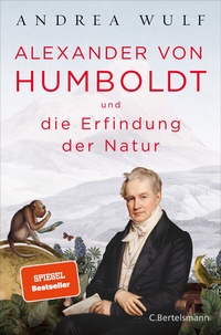 Bild: Alexander von Humboldt und die Erfindung der Natur - C. Bertelsmann