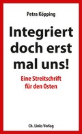 Cover: Integriert doch erst mal uns! - Christoph Links Verlag