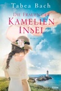Cover: Die Frauen der Kamelien-Insel - Bastei Lübbe