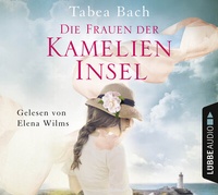 Abbildung von: Die Frauen der Kamelien-Insel - Lübbe Audio