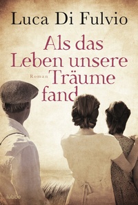Abbildung von: Als das Leben unsere Träume fand - Bastei Lübbe