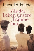 Cover: Als das Leben unsere Tr&auml;ume fand - Bastei L&uuml;bbe