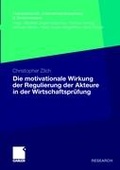 Cover: Die motivationale Wirkung der Regulierung der Akteure in der Wirtschaftspr&uuml;fung - Springer Gabler