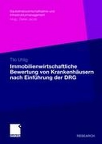 Abbildung von: Immobilienwirtschaftliche Bewertung von Krankenhäusern nach Einführung der DRG - Springer Gabler