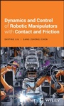 Cover: Dynamics and Control of Robotic Manipulators with Contact and Friction - Wiley