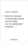Cover: &Uuml;ber den Anstand in schwierigen Zeiten und die Frage, wie wir miteinander umgehen - Goldmann
