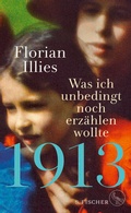 Cover: 1913 - Was ich unbedingt noch erz&auml;hlen wollte - S. Fischer