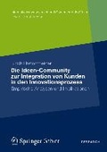Cover: Die Ideen Community zur Integration von Kunden in die fr&uuml;hen Phasen des Innovationsprozesses - Springer Gabler