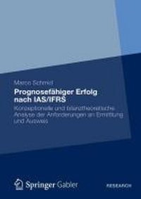 Abbildung von: Prognosefähiger Erfolg nach IAS/IFRS - Springer Gabler