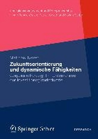Abbildung von: Zukunftsorientierung und dynamische Fähigkeiten - Springer Gabler