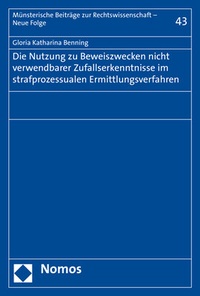 Abbildung von: Die Nutzung zu Beweiszwecken nicht verwendbarer Zufallserkenntnisse im strafprozessualen Ermittlungsverfahren - Nomos