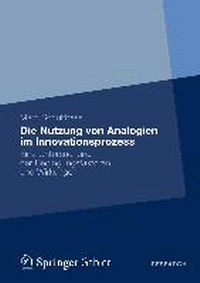 Abbildung von: Die Nutzung von Analogien im Innovationsprozess - Springer Gabler
