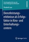 Cover: Dienstleistungserlebnisse als Erfolgsfaktor in Kino- und Unterhaltungscentern - Springer Gabler