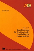 Cover: Grundsicherung f&uuml;r Arbeitsuchende, Sozialhilferecht (SGB II und XII) - BWV Berliner Wissenschafts-Verlag