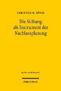 Abbildung von: Die Stiftung als Instrument der Nachlassplanung - Mohr Siebeck