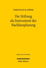 Cover: Die Stiftung als Instrument der Nachlassplanung - Mohr Siebeck