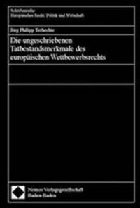 Abbildung von: Die ungeschriebenen Tatbestandsmerkmale des europäischen Wettbewerbsrechts - Nomos