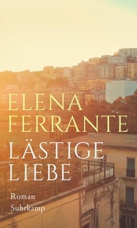 Abbildung von: Lästige Liebe - Suhrkamp