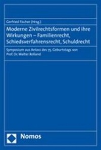 Abbildung von: Moderne Zivilrechtsformen und ihre Wirkungen - Familienrecht, Schiedsverfahrensrecht, Schuldrecht - Nomos
