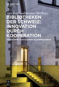 Abbildung von: Bibliotheken der Schweiz: Innovation durch Kooperation - De Gruyter Saur