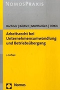 Cover: Arbeitsrecht bei Unternehmensumwandlung und Betriebs&uuml;bergang - Nomos