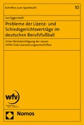 Abbildung von: Probleme der Lizenz- und Schiedsgerichtsverträge im deutschen Berufsfußball - Nomos