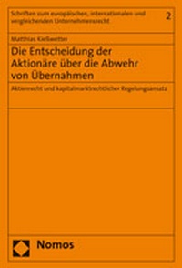 Abbildung von: Die Entscheidung der Aktionäre über die Abwehr von Übernahmen - Nomos