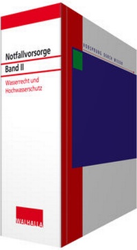 Abbildung von: Notfallvorsorge - Band II: Wasserrecht und Hochwasserschutz - Grundwerk ohne Fortsetzungsbezug - Walhalla