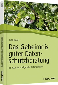 Abbildung von: Das Geheimnis guter Datenschutzberatung - Haufe-Lexware