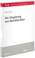 Cover: Die Verg&uuml;tung von Betriebsr&auml;ten - Fachmedien Recht und Wirtschaft