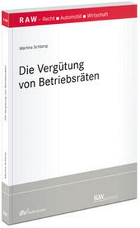 Abbildung von: Die Vergütung von Betriebsräten - Fachmedien Recht und Wirtschaft