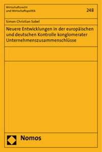 Abbildung von: Neuere Entwicklungen in der europäischen und deutschen Kontrolle konglomerater Unternehmenszusammenschlüsse - Nomos