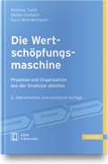 Cover: Die Wertsch&ouml;pfungsmaschine - Prozesse und Organisation aus der Strategie ableiten - Hanser