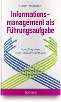 Cover: Informationsmanagement als F&uuml;hrungsaufgabe - vom Physiker zum Konzernvorstand - Hanser