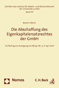 Cover: Die Abschaffung des Eigenkapitalersatzrechts der GmbH - Nomos