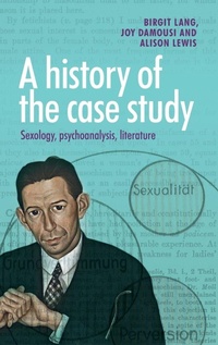 Enlarge image Cover: A History of the Case Study - Manchester University Press
