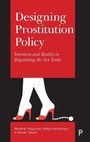 Cover: Designing Prostitution Policy - Policy Press
