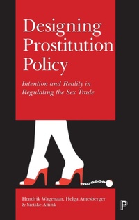 Enlarge image Cover: Designing Prostitution Policy - Policy Press